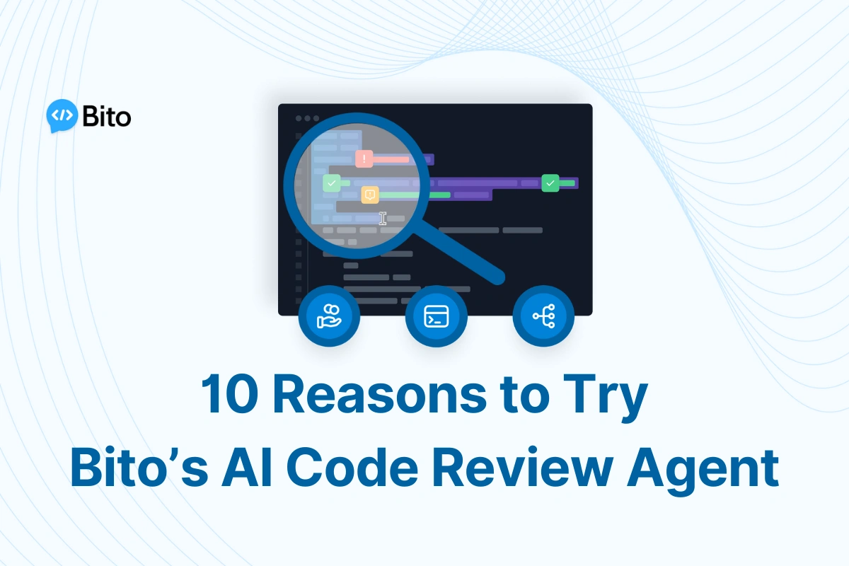 10 Reasons to Try Bito's AI Code Review Agent