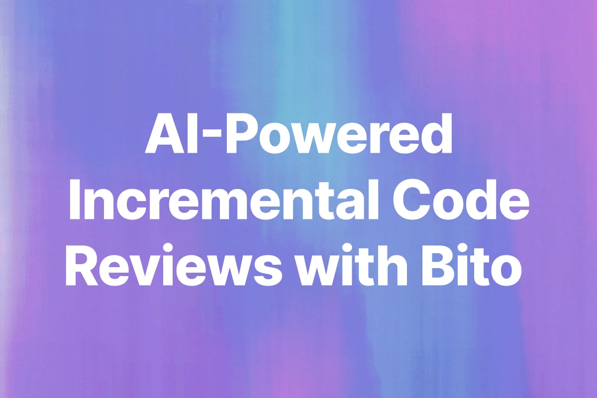 How to Perform AI-Powered Incremental Code Reviews with Bito