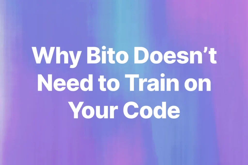 Why Bito doesn't need to train on your Code