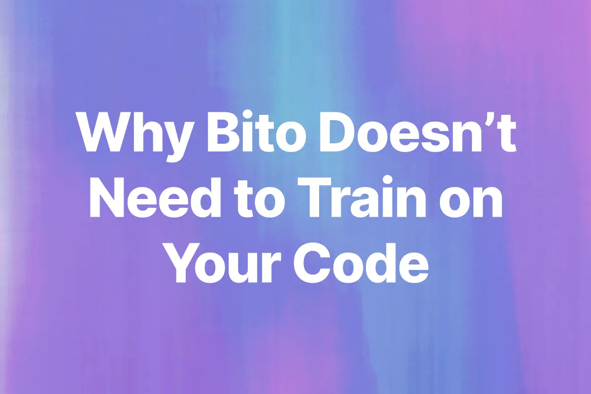 Why Bito doesn't need to train on your Code